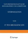 Sternhaufen: Ihr Bau, Ihre Stellung Zum Sternsystem Und Ihre Bedeutung Für Die Kosmogonie (Softcover Reprint of the Original 1st 1927)