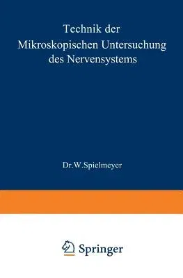 Technik Der Mikroskopischen Untersuchung Des Nervensystems (4. Aufl. 1924)