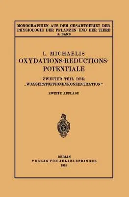 Oxydations-Reductions-Potentiale: Zweiter Teil Der "Wasserstoffionenkonzentration" (2. Aufl. 1933. Softcover Reprint of the Original 2nd 1933)