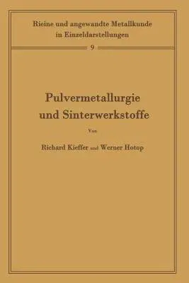 Pulvermetallurgie Und Sinterwerkstoffe: Band 9 (Softcover Reprint of the Original 1st 1943)