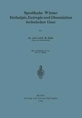 Spezifische Wärme Enthalpie, Entropie Und Dissoziation Technischer Gase (1938)