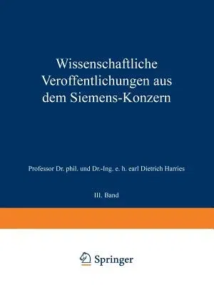 Wissenschaftliche Veröffentlichungen Aus Dem Siemens-Konzern: III. Band (Softcover Reprint of the Original 1st 1924)