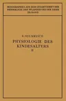 Physiologie Des Kindesalters: Zweiter Teil Animalische Funktionen Wachstum - Knochensystem - Muskulatur - Inkretdrüsen Nervensystem - Sinnesorgane -