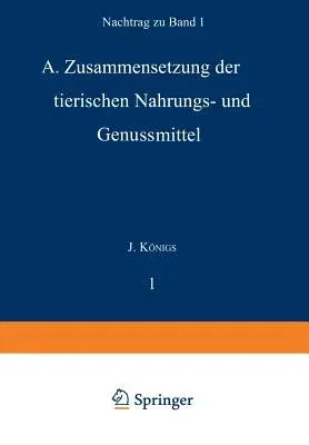 Chemie Der Menschlichen Nahrungs- Und Genussmittel: Nachtrag Zu Band I. A. Zusammensetzung Der Tierischen Nahrungs- Und Genussmittel (Softcover Reprin