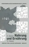 Nahrung Und Ernährung: Altbekanntes Und Neuerforschtes Vom Essen (Softcover Reprint of the Original 1st 1939)