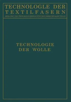 Technologie Der Wolle: Chemische Technologie Und Mechanische Hilfsmittel Für Die Veredlung Der Wolle (1938)