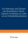 Zur Pathologie Und Therapie Des Menschlichen Ödems Zugleich Ein Beitrag Zur Lehre Von Der Schilddrüsenfunktion: Eine Klinisch-Experimentelle Studie Au