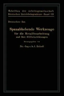 Spanabhebende Werkzeuge Für Die Metallbearbeitung Und Ihre Hilfseinrichtungen (Softcover Reprint of the Original 1st 1925)