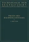 Baumwollspinnerei: B) Praxis Des Baumwollspinners (Softcover Reprint of the Original 1st 1931)