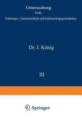 Untersuchung Von Nahrungs-, Genussmitteln Und Gebrauchsgegenständen: I. Teil. Allgemeine Untersuchungsverfahren (4. Aufl. 1910. Softcover Reprint of t