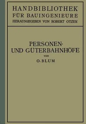 Personen- Und Güterbahnhöfe: II. Teil Eisenbahnwesen Und Städtebau (Softcover Reprint of the Original 1st 1930)