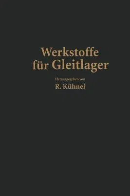 Werkstoffe Für Gleitlager (Softcover Reprint of the Original 1st 1939)