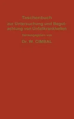 Taschenbuch Zur Untersuchung Und Begutachtung Von Unfallkrankheiten (Softcover Reprint of the Original 1st 1914)