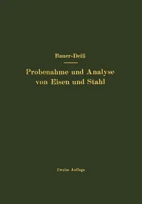 Probenahme Und Analyse Von Eisen Und Stahl: Hand- Und Hilfsbuch Für Eisenhütten-Laboratorien (Softcover Reprint of the Original 2nd 1922)