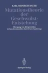 Mutationstheorie Der Geschwulst-Entstehung: Übergang Von Körperzellen in Geschwulstzellen Durch Gen-Änderung (1928)