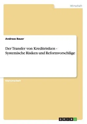 Der Transfer von Kreditrisiken - Systemische Risiken und Reformvorschläge