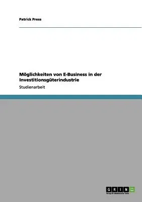 Möglichkeiten von E-Business in der Investitionsgüterindustrie