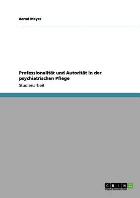 Professionalität und Autorität in der psychiatrischen Pflege