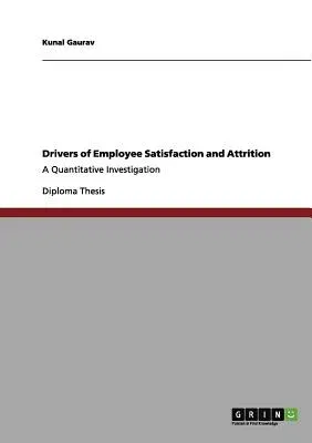 Drivers of Employee Satisfaction and Attrition: A Quantitative Investigation