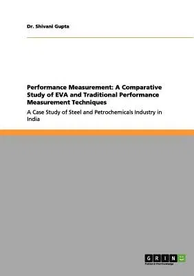 Performance Measurement: A Comparative Study of EVA and Traditional Performance Measurement Techniques: A Case Study of Steel and Petrochemical