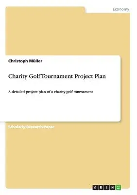 Charity Golf Tournament Project Plan: A detailed project plan of a charity golf tournament