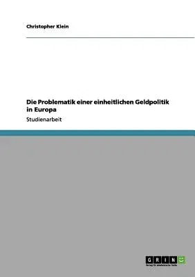 Die Problematik einer einheitlichen Geldpolitik in Europa