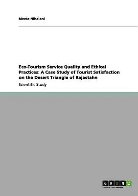 Eco-Tourism Service Quality and Ethical Practices: A Case Study of Tourist Satisfaction on the Desert Triangle of Rajastahn