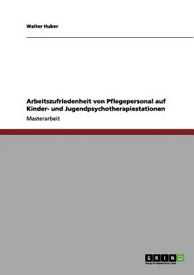 Arbeitszufriedenheit von Pflegepersonal auf Kinder- und Jugendpsychotherapiestationen