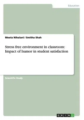 Stress free environment in classroom: Impact of humor in student satisfaction