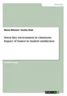 Stress free environment in classroom: Impact of humor in student satisfaction