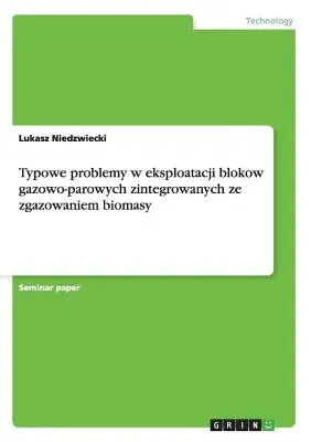 Typowe problemy w eksploatacji blokow gazowo-parowych zintegrowanych ze zgazowaniem biomasy