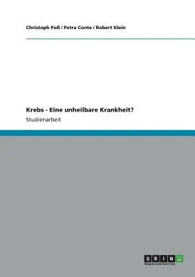 Krebs - Eine unheilbare Krankheit?