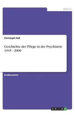 Geschichte der Pflege in der Psychiatrie 1945 - 2000