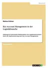 Key Account Management in der Logistikbranche: Stärkung der horizontalen Marktposition von Logistikunternehmen durch die Implementierung eines Key Acc