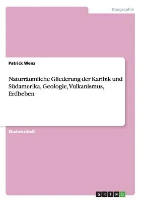 Naturräumliche Gliederung der Karibik und Südamerika, Geologie, Vulkanismus, Erdbeben