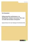 Enhancing firm performance via distribution channel innovation: The case of small and medium enterprises: Empirical Evidence The Grant Challenges for