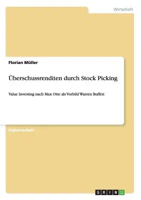 Überschussrenditen durch Stock Picking: Value Investing nach Max Otte als Vorbild Warren Buffett