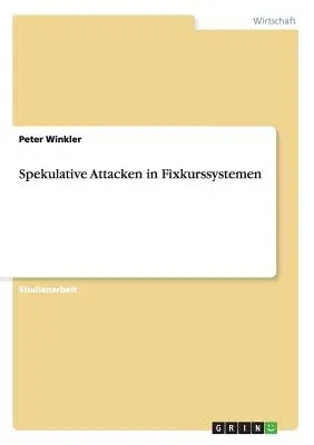 Spekulative Attacken in Fixkurssystemen