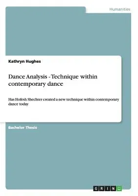 Dance Analysis - Technique within contemporary dance: Has Hofesh Shechter created a new technique within contemporary dance today