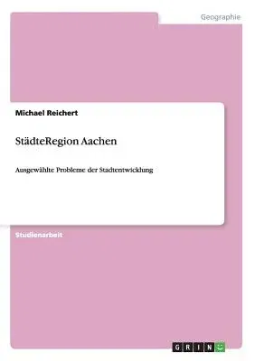 StädteRegion Aachen: Ausgewählte Probleme der Stadtentwicklung