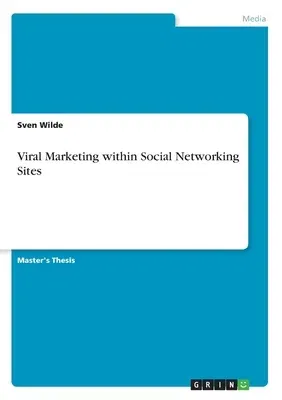 Viral Marketing within Social Networking Sites