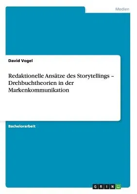 Redaktionelle Ansätze des Storytellings - Drehbuchtheorien in der Markenkommunikation