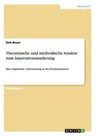 Theoretische und methodische Ansätze zum Innovationsmarketing: Eine empirische Untersuchung in der Deutschschweiz