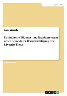 Das indische Bildungs- und Trainingssystem unter besonderer Berücksichtigung der Diversity-Frage