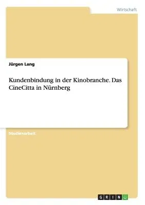 Kundenbindung in der Kinobranche. Das CineCitta in Nürnberg