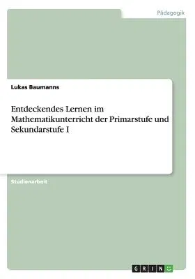 Entdeckendes Lernen im Mathematikunterricht der Primarstufe und Sekundarstufe I