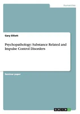 Psychopathology: Substance Related and Impulse Control Disorders