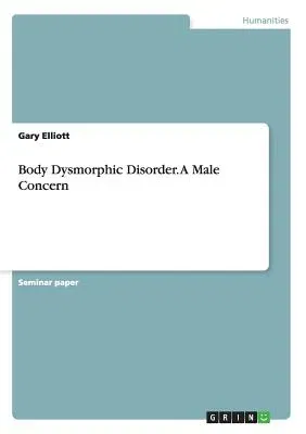 Body Dysmorphic Disorder. A Male Concern