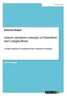 Airport operation concepts of Dusseldorf and Cologne/Bonn: A market analysis of competition and cooperation potential