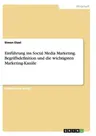 Einführung ins Social Media Marketing. Begriffsdefinition und die wichtigsten Marketing-Kanäle